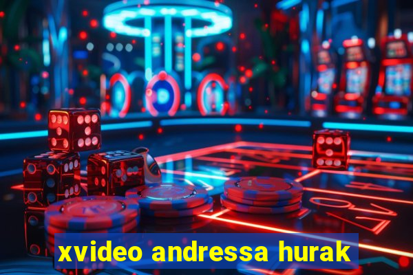 xvideo andressa hurak